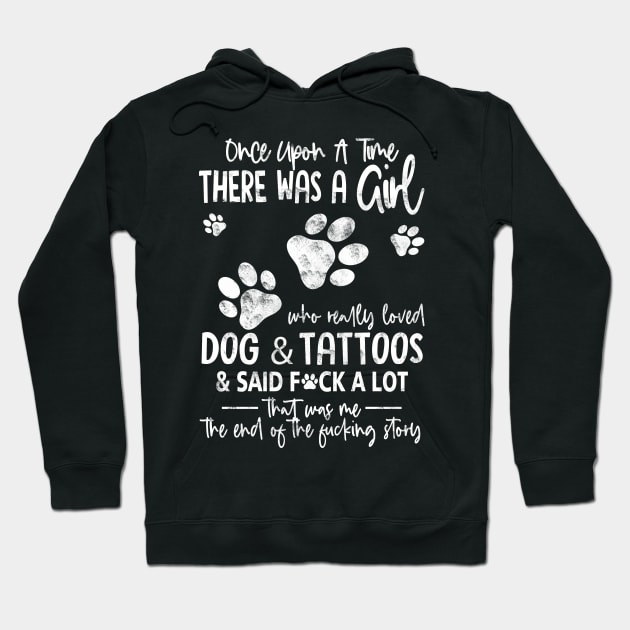 There Was A Girl Who Really Loved Dogs And Tattoos Funny Gift For Dog Lover - Tattoo Lover Hoodie by Otis Patrick